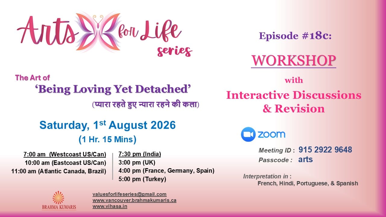  Arts for Life Series-Episode #18c, Art of Being  Loving yet Detatched- Workshop 