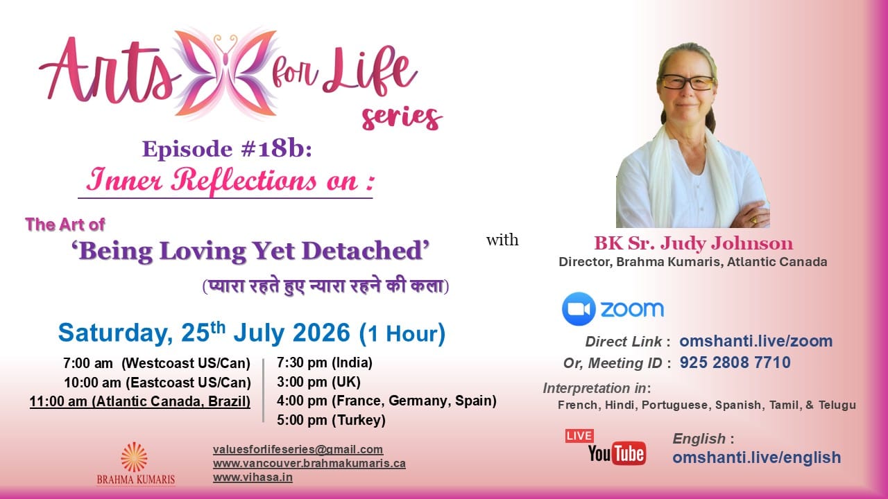  Arts for Life Series-Episode #18b, Art of Being  Loving yet Detatched- Inner Refection